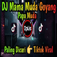 DJ Opus Dj Mama Muda Goyang Papa Muda Viral Tiktok MP3