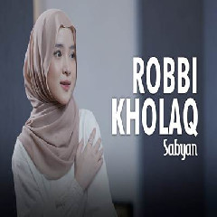 Sabyan Robbi Kholaq MP3