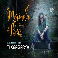 Thomas Arya Merindu Ibu MP3