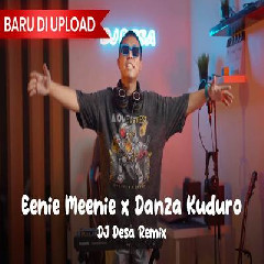 Dj Desa Dj Eenie Meenie X Danza Kuduro Remix MP3