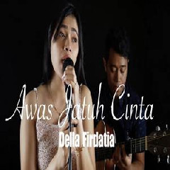 Della Firdatia Awas Jatuh Cinta - Armada (Cover) MP3