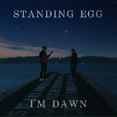 스탠딩 에그 (Standing Egg) I'm Dawn MP3