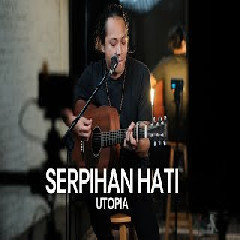 Felix Irwan Serpihan Hati - Utopia (Cover) MP3