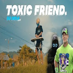 Dj Desa Dj Toxic Friends X John Cena X Slow Melodi Tik Tok MP3