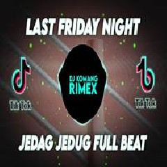 Dj Komang Dj Last Friday Night Jedag Jedug Full Beat Viral Tiktok Terbaru 2022 MP3