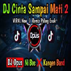 Dj Opus Dj Cinta Sampai Mati 2 Kangen Band Full Bass Terbaru 2022 MP3