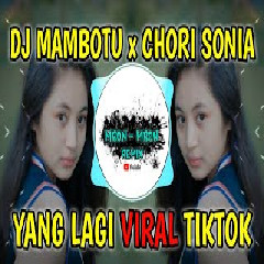 Mbon Mbon Remix Dj Mambotu X Chori Sonia Remix Tiktok Viral Terbaru 2022 MP3