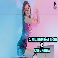 Dj Imut Dj Falling In Love Alone X Kamu Nanya X Nana MP3