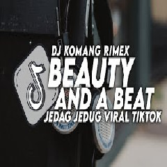 Dj Komang Dj Beauty And A Beat Jedag Jedug Full Beat Viral Tiktok Terbaru 2022 MP3