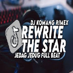Dj Komang Dj Rewrite The Star Jedag Jedug Full Beat Viral Tiktok Terbaru 2022 MP3