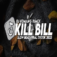 Dj Komang Dj Kill Bill Slow Bass Viral Tiktok Terbaru 2023 MP3