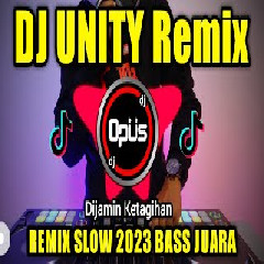Dj Opus Dj Unity Remix Slow Full Bass Terbaru 2023 MP3