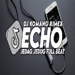 Dj Komang Dj Echo Jedag Jedug Full Beat Viral Tiktok Terbaru 2023 MP3