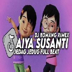 Dj Komang Dj Aiya Susanti Jedag Jedug Full Beat Viral Tiktok Terbaru 2023 MP3