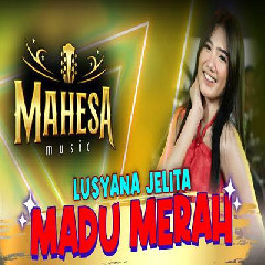 Lusyana Jelita Madu Merah Ft Mahesa Music MP3