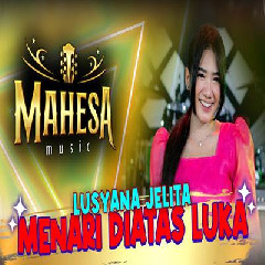 Lusyana Jelita Menari Diatas Luka Ft Mahesa Music MP3