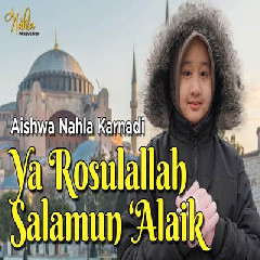 Aishwa Nahla Karnadi Ya Rosulallah Salamun Alaik MP3