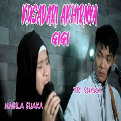Nabila Suaka Kusadari Akhirnya - Gigi (Cover Ft. Tri Suaka) MP3