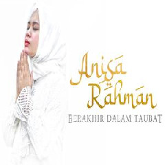 Anisa Rahman Berakhir Dalam Taubat MP3