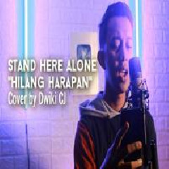 Dwiki CJ Hilang Harapan - Stand Here Alone (Cover) MP3