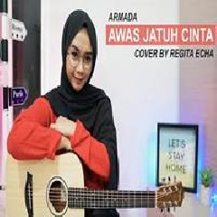 Regita Echa Awas Jatuh Cinta - Armada (Cover) MP3