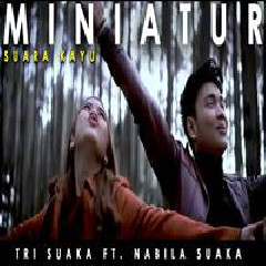 Nabila Suaka Suara Kayu - Miniatur (Cover Ft. Tri Suaka) MP3