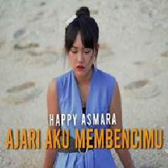 Happy Asmara Ajari Aku Membencimu MP3
