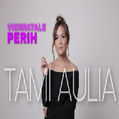 Tami Aulia Perih - Vierratale (Cover) MP3