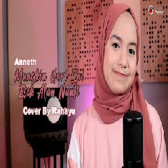 Rahayu Kurnia Mungkin Hari Ini Esok Atau Nanti - Anneth (Cover) MP3